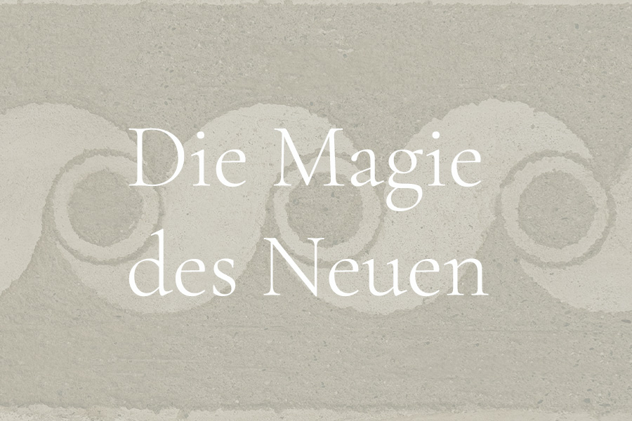 Die Magie des Neuen
